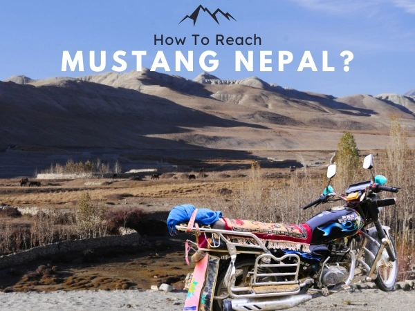 How to Get to Mustang from Kathmandu Nepal?