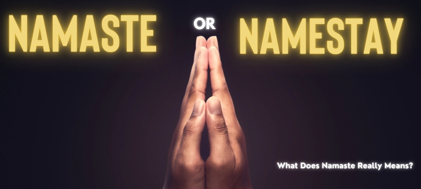 Namaste or Namastay